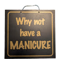 Why Not Have a Manicure Shop Sign - Black/Gold