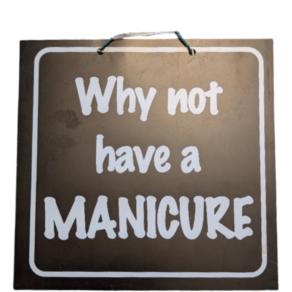 Why Not Have a Manicure Shop Sign - Black/White